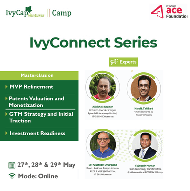 Connect Series - MasterClass on MVP Refinement, Patents Valuation, GTM Strategy, and Initial Traction and Investment Readiness with IIT Indore ACE Foundation