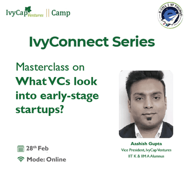 Connect Series - MasterClass on “What VCs Look into Early Stage Startups” with E-Cell, IIT Tirupati