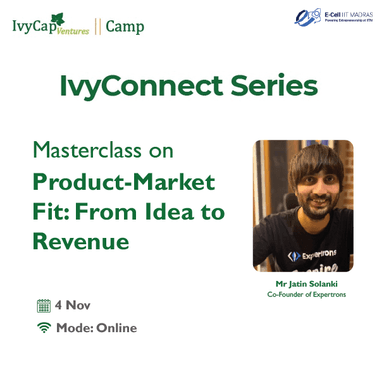 Connect Series - MasterClass on Product Market Fit: From Idea to Revenue with E-Cell, IIT Madras