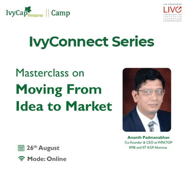Connect Series - MasterClass on 'Moving from Idea to Market' with IIM Kozhikode LIVE