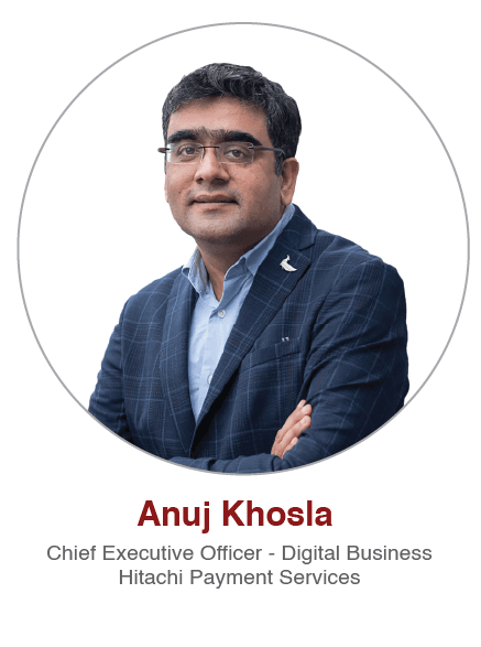 Anuj Khosla - Chief Executive Officer, Digital Business, Hitachi Payment Services